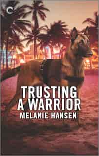 Trusting A Warrior by Melanie Hansen