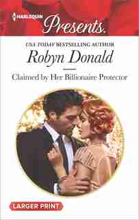 Claimed By Her Billionaire Protector by Robyn Donald