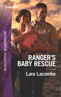 Ranger's Baby Rescue by Lara Lacombe