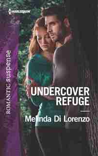 Undercover Refuge by Melinda Di Lorenzo