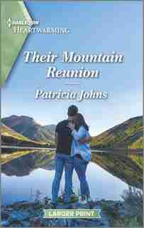 Their Mountain Reunion: A Clean Romance by Patricia Johns