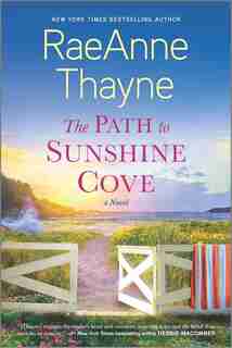 The Path To Sunshine Cove: A Novel by RaeAnne Thayne