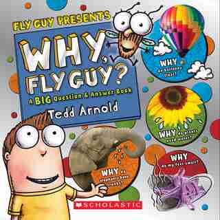Why, Fly Guy?: Answers To Kids' Big Questions (fly Guy Presents): Answers To Kids' Big Questions by Tedd Arnold