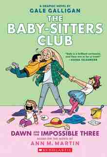 Dawn And The Impossible Three (the Baby-sitters Club Graphic Novel #5): A Graphix Book: Full-color Edition by Ann M. Martin