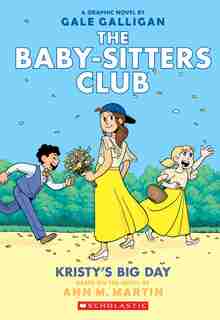 Kristy's Big Day (the Baby-sitters Club Graphic Novel #6): A Graphix Book (full-color Edition): Null by Ann M. Martin
