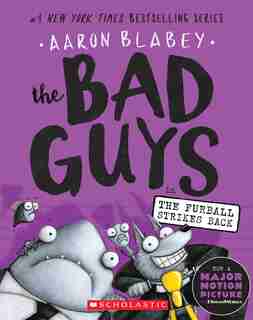 The Bad Guys In The Furball Strikes Back (the Bad Guys #3) by Aaron Blabey