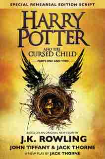 Harry Potter and the Cursed Child Parts One and Two (Special Rehearsal Edition Script): The Official Script Book of the Original West End Production by J K Rowling