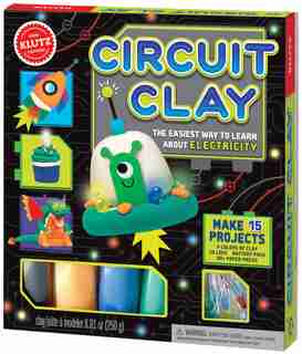 Circuit Clay: The Easiest Way to Learn About Electricity by Editors of Klutz