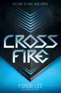 Cross Fire (an Exo Novel) by Fonda Lee