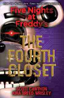 The Five Nights at Freddy's: The Fourth Closet by Scott Cawthon