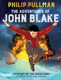 The Adventures of John Blake: Mystery of the Ghost Ship by Philip Pullman