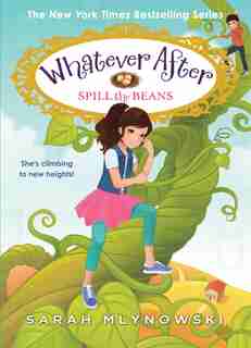 Whatever After #13: Spill the Beans by Sarah Mlynowski