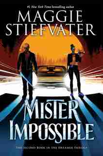 Mister Impossible (The Dreamer Trilogy #2) by Maggie Stiefvater