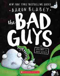 The Bad Guys In Alien Vs Bad Guys (the Bad Guys #6) de Aaron Blabey