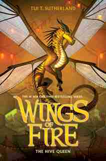 Wings of Fire, Book Twelve: The Hive Queen by Tui T Sutherland