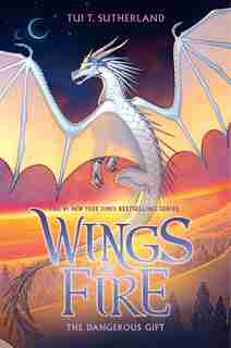 The Dangerous Gift (wings Of Fire, Book 14) by Tui T. Sutherland