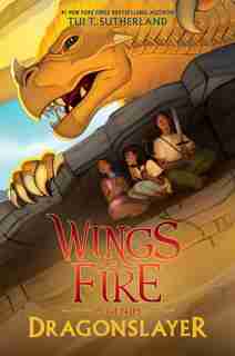 Dragonslayer (wings Of Fire: Legends) by Tui T. Sutherland