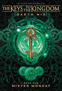 Mister Monday (The Keys to the Kingdom #1) by Garth Nix