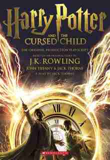Harry Potter And The Cursed Child, Parts One And Two: The Official Playscript Of The Original West End Production: The Official Script Book Of The Original West End Production by J. K. Rowling