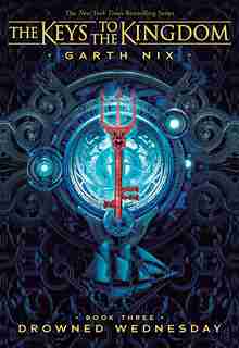 The Keys to the Kingdom #3: Drowned Wednesday by Garth Nix