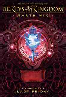 Lady Friday (The Keys to the Kingdom #5) by Garth Nix