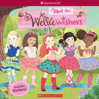 Meet The Welliewishers (american Girl: Welliewishers) by Scholastic