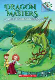 Dragon Masters #14: The Land of the Spring Dragon: A Branches Book by Tracey West