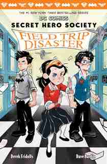 DC Comics: Secret Hero Society #5: Field Trip Disaster by Derek Fridolfs