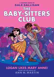 Logan Likes Mary Anne! (the Baby-sitters Club Graphic Novel #8) by Ann M. Martin