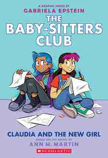 Claudia And The New Girl (the Baby-sitters Club Graphic Novel #9) by Ann M. Martin
