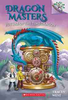 Future Of The Time Dragon: A Branches Book (dragon Masters #15) by Tracey West