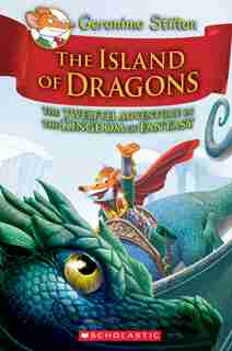 Geronimo Stilton and the Kingdom of Fantasy #12: The Island of Dragons by Geronimo Stilton