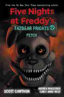 Fetch (five Nights At Freddy's: Fazbear Frights #2) by Scott Cawthon
