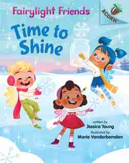 Time To Shine: An Acorn Book (fairylight Friends #2) (library Edition) by Jessica Young