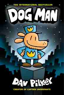 Dog Man: From The Creator Of Captain Underpants (dog Man #1) (library Edition) by Dav Pilkey