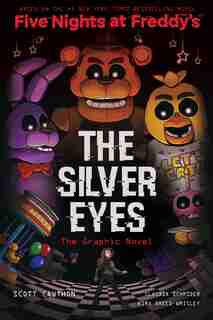 The Silver Eyes (five Nights At Freddy's Graphic Novel) by Scott Cawthon