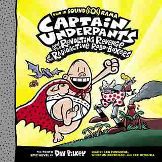 Captain Underpants And The Revolting Revenge Of The Radioactive Roboboxers (captain Underpants #10) (unabridged Edition) by Dav Pilkey