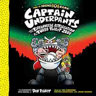 Captain Underpants And The Tyrannical Retaliation Of The Turbo Toilet 2000 (captain Underpants #11) (unabridged Edition) by Dav Pilkey