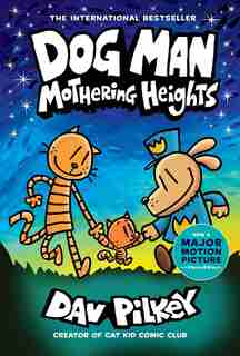 Dog Man: Mothering Heights: From the Creator of Captain Underpants (Dog Man #10) by Dav Pilkey