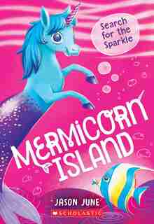 Search for the Sparkle (Mermicorn Island #1) by Jason June