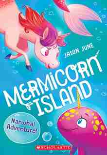 Narwhal Adventure! (Mermicorn Island #2) by Jason June