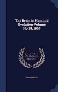 The Brain in Hominid Evolution Volume No.38, 1969 by Phillip Tobias