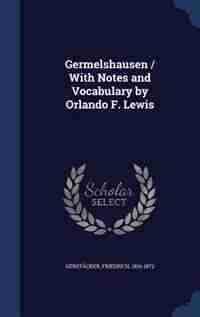 Germelshausen / With Notes and Vocabulary by Orlando F. Lewis by Friedrich Gerstäcker