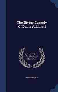 The Divine Comedy Of Dante Alighieri by Dante Alighieri