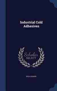 Industrial Cold Adhesives by Roger Dulac