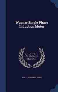 Wagner Single Phase Induction Motor by H J Ash