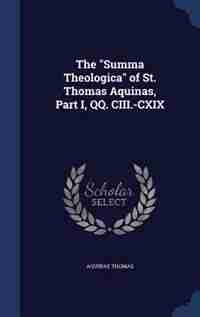 The "Summa Theologica" of St. Thomas Aquinas, Part I, QQ. CIII.-CXIX by Aquinas Thomas
