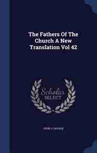 The Fathers Of The Church A New Translation Vol 42 by John J. Savage