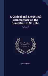 A Critical and Exegetical Commentary on the Revelation of St. John; Volume 1 de Anonymous