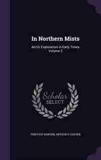 In Northern Mists: Arctic Exploration in Early Times Volume 2 by Fridtjof Nansen
